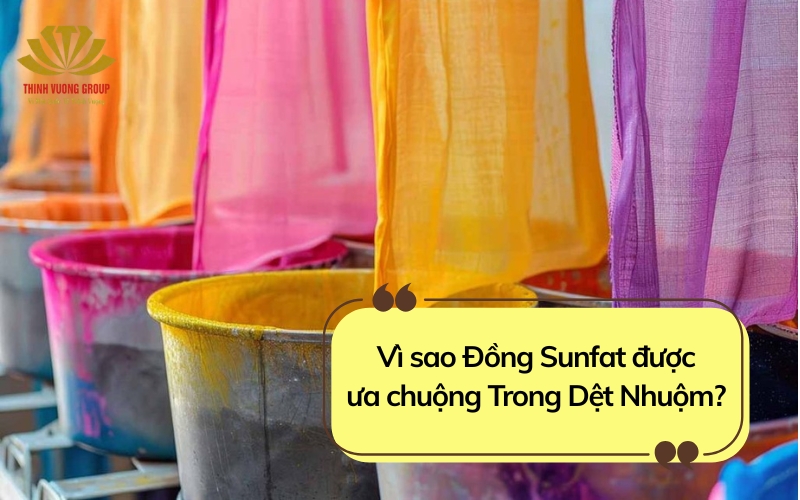 Vì Sao Đồng Sunfat Được Ưa Chuộng Trong Dệt Nhuộm? – Tăng Bám Màu, Ổn Định Sợi, Giảm Tác Động Môi Trường